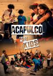ACAPULCO + ACAPULCO “FOR KIDS” ACAPULCO + ACAPULCO “FOR KIDS”